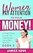 Women pay attention to your money! by Janice Szur