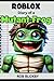 ROBLOX: Diary of a Mutant Frog: Unofficial Story Books