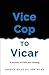Vice Cop to Vicar by Derrick Wilks