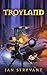 Troyland by Jan Stryvant Troyland by Jan Stryvant