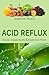 ACID REFLUX. Foods, Supplem...