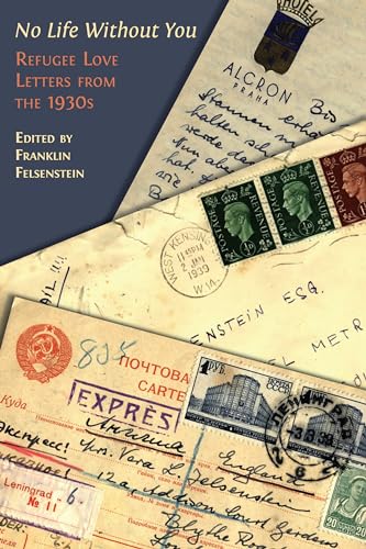 No Life Without You: Refugee Love Letters from the 1930s (Kindle Edition)