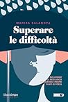 Superare le difficoltà: Sviluppare la resilienza attraverso i propri punti di forza (PSICO Vol. 2) (Italian Edition) Superare le difficoltà: Sviluppare la resilienza attraverso i propri punti di forza (PSICO Vol. 2) (Italian Edition)