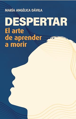 Despertar : El arte de aprender a morir (Spanish Edition)