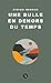 Une bulle en dehors du temps (French Edition)
