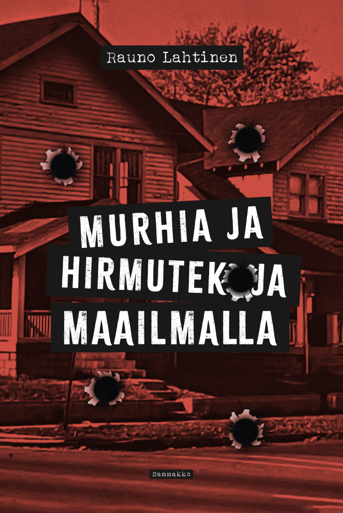 Murhia ja hirmutekoja maailmalla (Hardcover)
