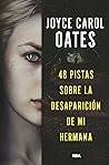 48 pistas sobre la desaparición de mi hermana by Joyce Carol Oates