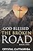 God Blessed the Broken Road Book One by Crystal Cattabriga