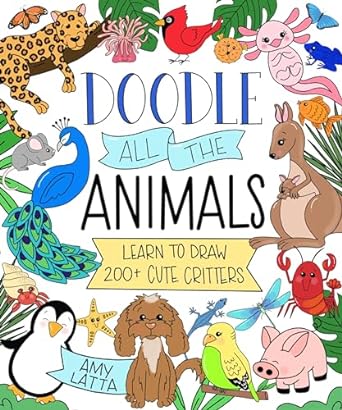 Doodle All the Animals!: Learn to Draw 200+ Cute Critters (Paperback)