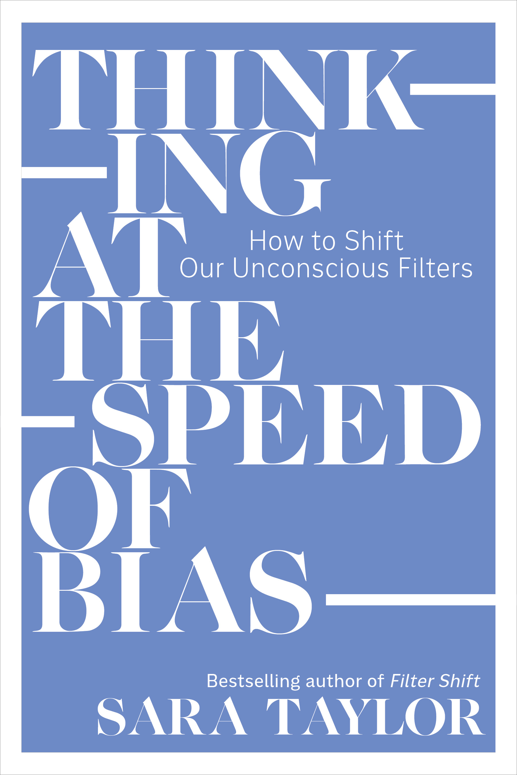 Thinking at the Speed of Bias: How to Shift Our Unconscious Filters (Paperback)