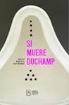 Si muere Duchamp