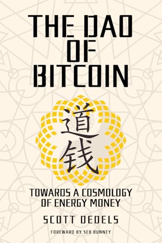The Dao of Bitcoin: Towards a Cosmology of Energy Money (Paperback)