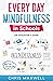 Every Day Mindfulness in Schools. An Educator's Guide