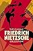The Classic Friedrich Nietzsche Collection by Friedrich Nietzsche