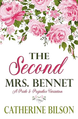 The Second Mrs. Bennet: A Pride & Prejudice Variation (Pride & Prejudice Variations)