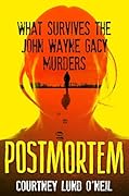 Postmortem: What Survives the John Wayne Gacy Murders