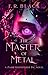 The Master of Metal (Fairy Godmother Inc. #5)