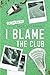 I Blame the Club (Taber Tig...