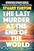 The Last Murder at the End of the World