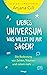 Liebes Universum, was willst du mir sagen?: Die Bedeutung von Zahlen, Träumen und vielem mehr ...