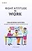 Right Attitude To Work: Unl...