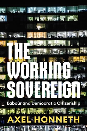 The Working Sovereign: Labour and Democratic Citizenship (Hardcover)