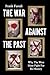 The War Against the Past by Frank Füredi