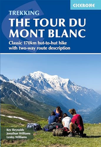 Trekking the Tour du Mont Blanc: Classic 170km hut-to-hut hike with two-way route description (Kindle Edition)