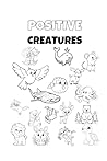 Positive Creatures: Children's Coloring Book
