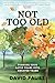Not Too Old by David Faust
