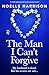 The Man I Can't Forgive by Noëlle Harrison