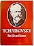 Tchaikovsky: His Life and T...
