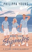 More Than Shipmates: A Steamy Workplace Love Triangle Rom-Com