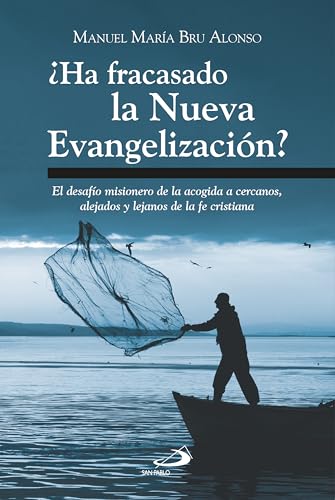 ¿Ha fracasado la Nueva Evangelización?: El desafío misionero de la acogida a cercanos, alejados y lejanos de la fe cristiana (Kindle Edition)