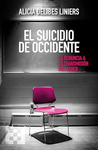 El suicidio de Occidente: La renuncia a la transmisión del saber (Paperback)