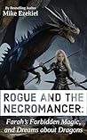 Rogue and the Necromancer: Farah's Forbidden Magic, and Dreams about Dragons