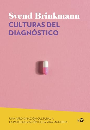 Culturas del diagnóstico: Una aproximación cultural a la patologización de la vida moderna (Spanish Edition)