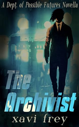 The Archivist: A Dept. of Possible Futures novella (Kindle Edition)