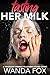 Tasting Her Milk: A Pregnan...
