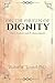 On the Origin of Dignity: Its Creation and Enhancement