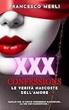 XXX CONFESSIONS : Le verità nascoste dell'amore