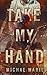 Take My Hand: An Emotional, Friends to Lovers, Rockstar Romance (Whisper Me Nothings)