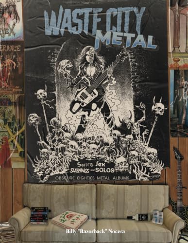 Waste City Metal: Sorcery, Sex, Slashings, & Solos! Obscure '80s Metal Albums (Paperback)