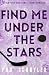 Find Me Under the Stars by Pru Schuyler Find Me Under the Stars by Pru Schuyler