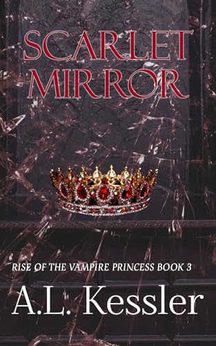 Scarlet Mirror (Rise of the Vampire Princess Book 3)