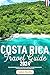 Costa Rica Travel Guide 2024  by Sara Palma