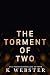 The Torment of Two by K Webster