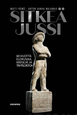 Sitkeä Jussi : 80 vuotta elokuvaa, kriisejä ja tähtiloistoa (Hardcover)