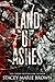 Land of Ashes by Stacey Marie Brown