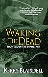 Waking the Dead: Book Two of The Dead Series